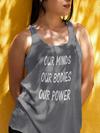 Our Minds Our Bodies Our Power Racerback Tank Top for Women