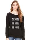 Our Minds Our Bodies Our Power Slouchy Off Shoulder Oversized Sweatshirt