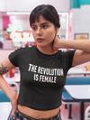 The Revolution Is Female Cropped T-Shirt