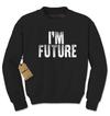 I'm Future Adult Crewneck Sweatshirt