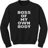 Boss Of My Own Body Adult Crewneck Sweatshirt