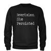 Nevertheless, She Persisted  Adult Crewneck Sweatshirt