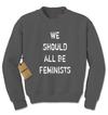 We Should All Be Feminists Adult Crewneck Sweatshirt