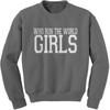 Who Run The World Girls  Adult Crewneck Sweatshirt