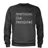 Nevertheless, She Persisted  Adult Crewneck Sweatshirt