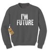 I'm Future Adult Crewneck Sweatshirt