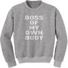 Boss Of My Own Body Adult Crewneck Sweatshirt