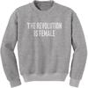 The Revolution Is Female Adult Crewneck Sweatshirt