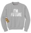 I'm Future Adult Crewneck Sweatshirt