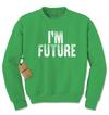 I'm Future Adult Crewneck Sweatshirt