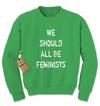 We Should All Be Feminists Adult Crewneck Sweatshirt