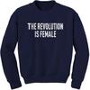 The Revolution Is Female Adult Crewneck Sweatshirt