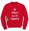 We Should All Be Feminists Adult Crewneck Sweatshirt