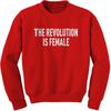 The Revolution Is Female Adult Crewneck Sweatshirt