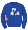 I'm Future Adult Crewneck Sweatshirt