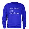 Nevertheless, She Persisted  Adult Crewneck Sweatshirt