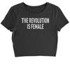 The Revolution Is Female Cropped T-Shirt