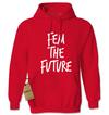 Fem The Future Is Female Adult Hoodie Sweatshirt