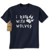 I Run With Wolves Mens T-shirt