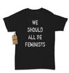 We Should All Be Feminists Womens T-shirt