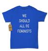 We Should All Be Feminists Womens T-shirt