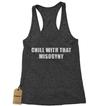 Chill With That Misogyny Racerback Tank Top for Women