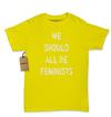 We Should All Be Feminists Womens T-shirt