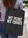 My Pussy My Choice Shopping Tote Bag